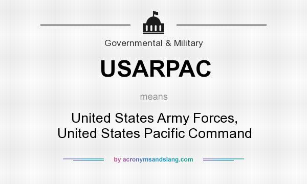 What does USARPAC mean? It stands for United States Army Forces, United States Pacific Command
