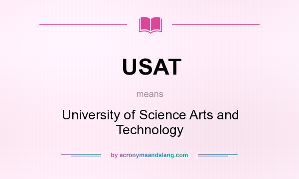 What does USAT mean? It stands for University of Science Arts and Technology