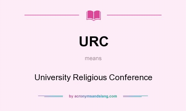 What does URC mean? It stands for University Religious Conference
