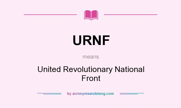 What does URNF mean? It stands for United Revolutionary National Front
