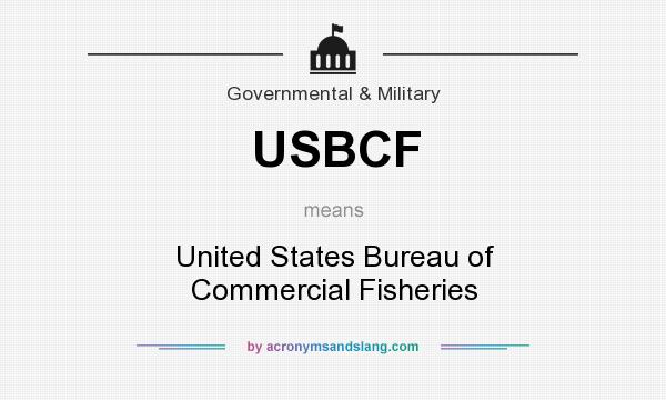 What does USBCF mean? It stands for United States Bureau of Commercial Fisheries