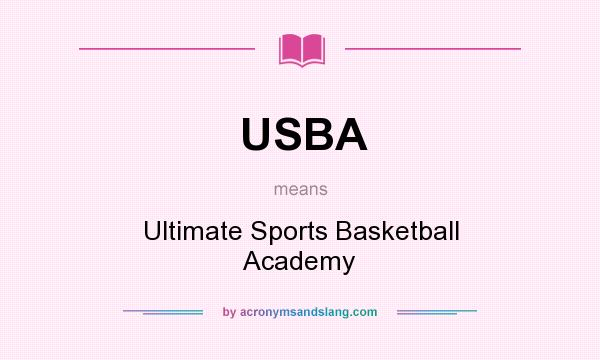 What does USBA mean? It stands for Ultimate Sports Basketball Academy