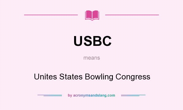 What does USBC mean? It stands for Unites States Bowling Congress