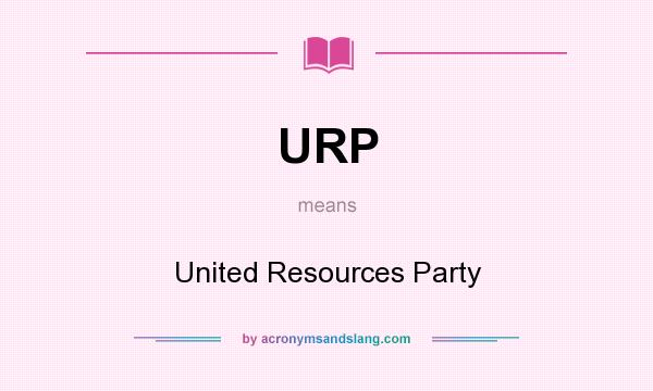 What does URP mean? It stands for United Resources Party