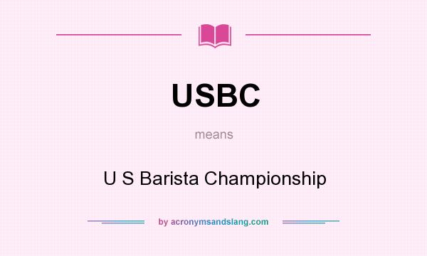 What does USBC mean? It stands for U S Barista Championship