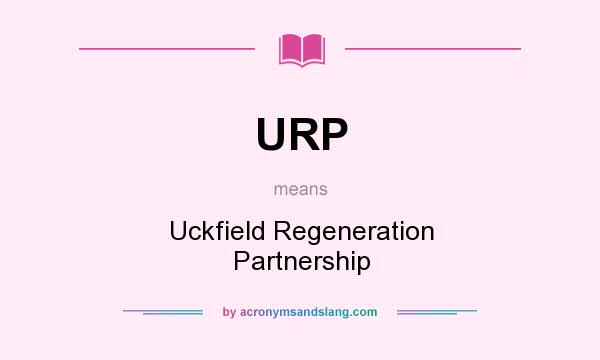What does URP mean? It stands for Uckfield Regeneration Partnership