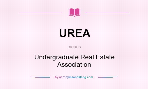 What does UREA mean? It stands for Undergraduate Real Estate Association