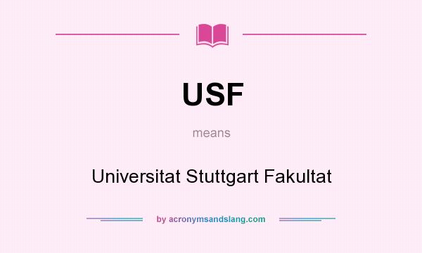 What does USF mean? It stands for Universitat Stuttgart Fakultat