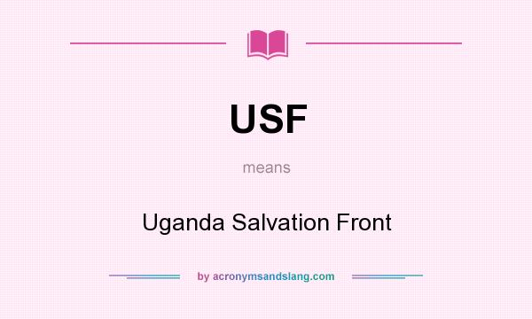 What does USF mean? It stands for Uganda Salvation Front