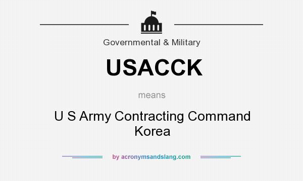 What does USACCK mean? It stands for U S Army Contracting Command Korea