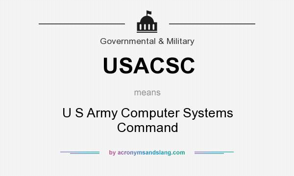 What does USACSC mean? It stands for U S Army Computer Systems Command