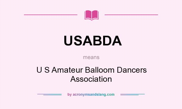 What does USABDA mean? It stands for U S Amateur Balloom Dancers Association