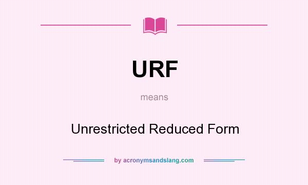 What does URF mean? It stands for Unrestricted Reduced Form