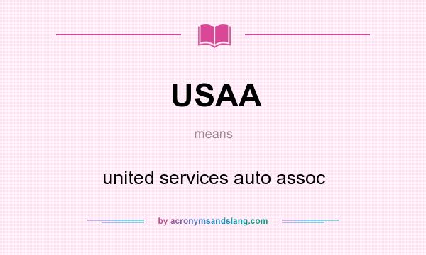 What does USAA mean? It stands for united services auto assoc