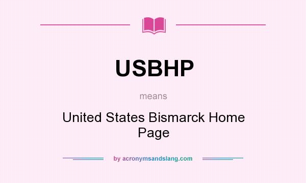What does USBHP mean? It stands for United States Bismarck Home Page
