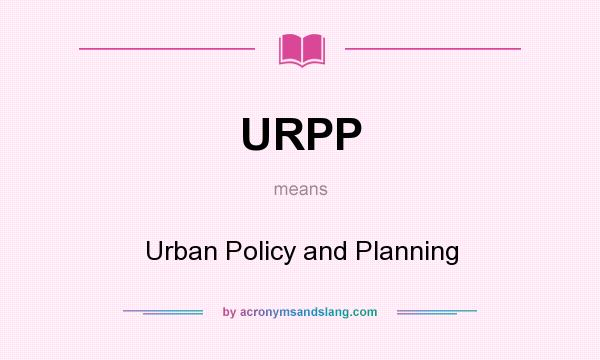 What does URPP mean? It stands for Urban Policy and Planning