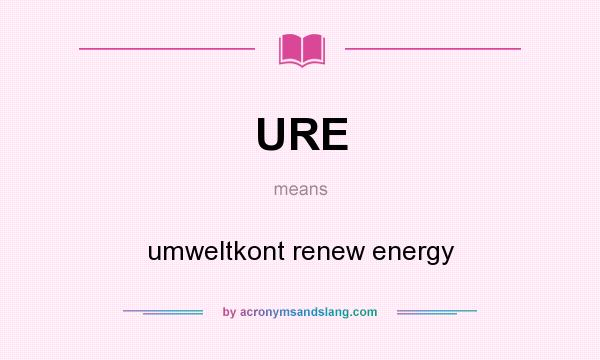 What does URE mean? It stands for umweltkont renew energy