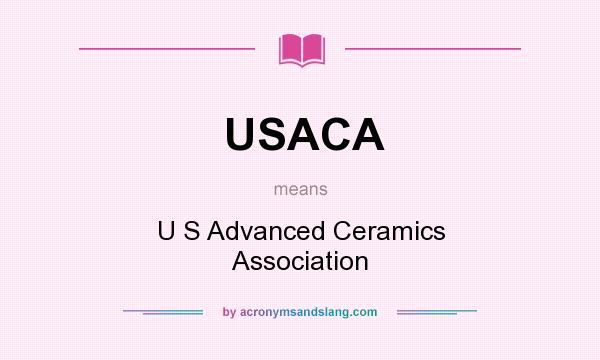 What does USACA mean? It stands for U S Advanced Ceramics Association