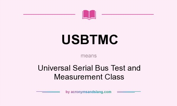 What does USBTMC mean? It stands for Universal Serial Bus Test and Measurement Class