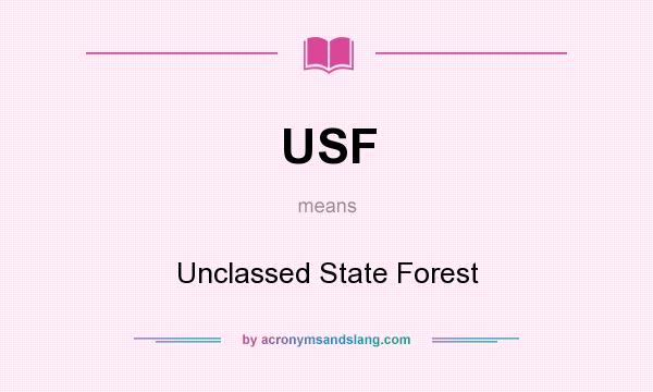 What does USF mean? It stands for Unclassed State Forest