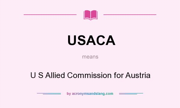 What does USACA mean? It stands for U S Allied Commission for Austria
