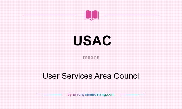 What does USAC mean? It stands for User Services Area Council