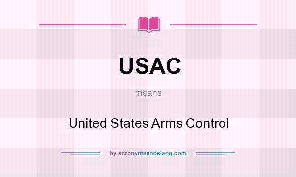 What does USAC mean? It stands for United States Arms Control
