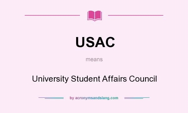 What does USAC mean? It stands for University Student Affairs Council