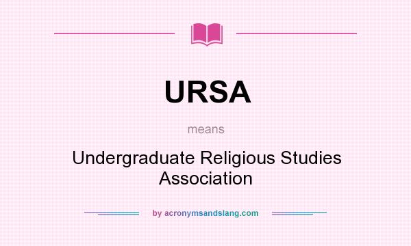What does URSA mean? It stands for Undergraduate Religious Studies Association