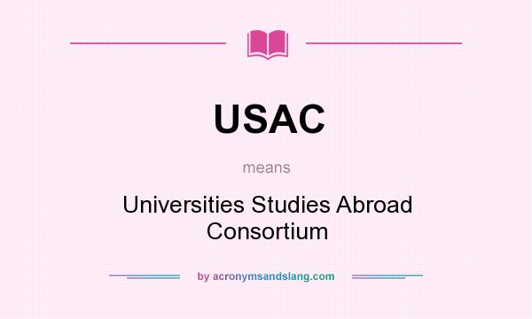 What does USAC mean? It stands for Universities Studies Abroad Consortium