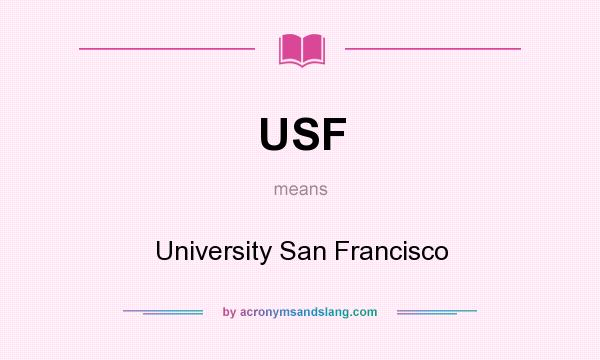 What does USF mean? It stands for University San Francisco