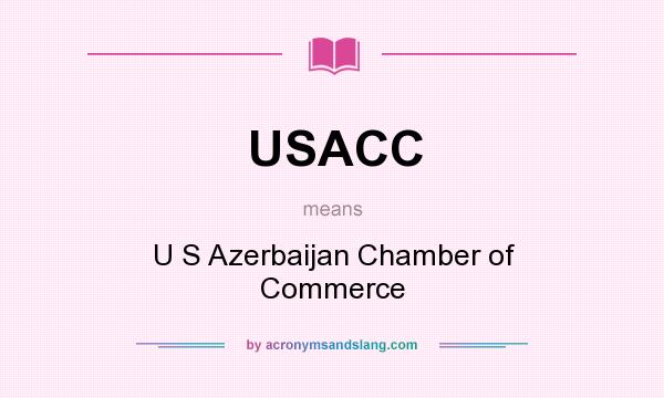 What does USACC mean? It stands for U S Azerbaijan Chamber of Commerce