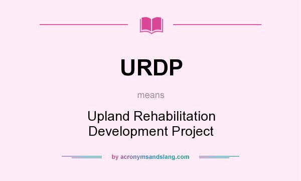 What does URDP mean? It stands for Upland Rehabilitation Development Project