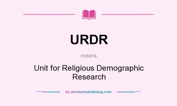 What does URDR mean? It stands for Unit for Religious Demographic Research