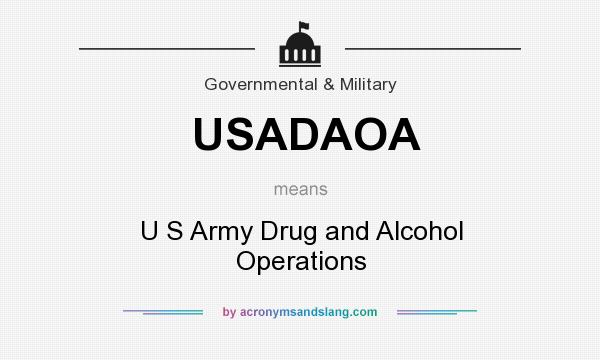 What does USADAOA mean? It stands for U S Army Drug and Alcohol Operations