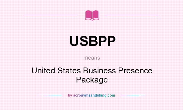 What does USBPP mean? It stands for United States Business Presence Package