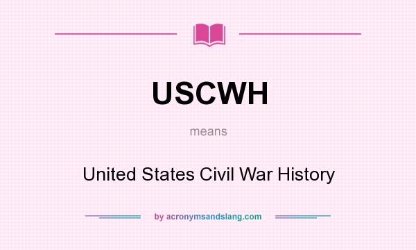 What does USCWH mean? It stands for United States Civil War History