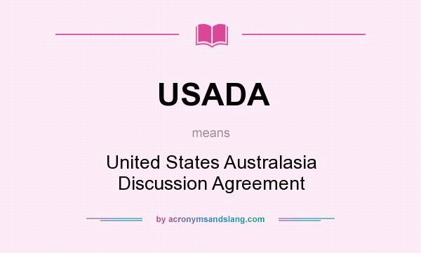 What does USADA mean? It stands for United States Australasia Discussion Agreement