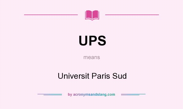 What does UPS mean? It stands for Universit Paris Sud