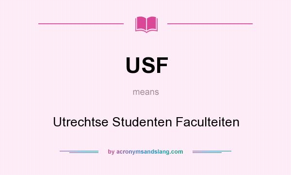 What does USF mean? It stands for Utrechtse Studenten Faculteiten