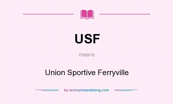 What does USF mean? It stands for Union Sportive Ferryville