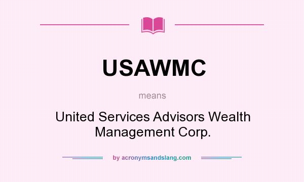 What does USAWMC mean? It stands for United Services Advisors Wealth Management Corp.