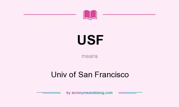 What does USF mean? It stands for Univ of San Francisco