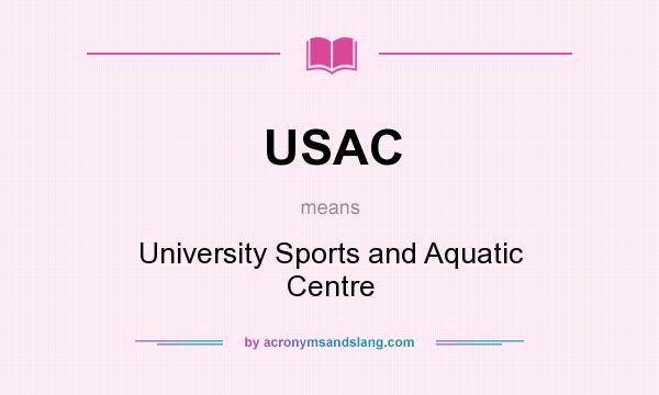 What does USAC mean? It stands for University Sports and Aquatic Centre