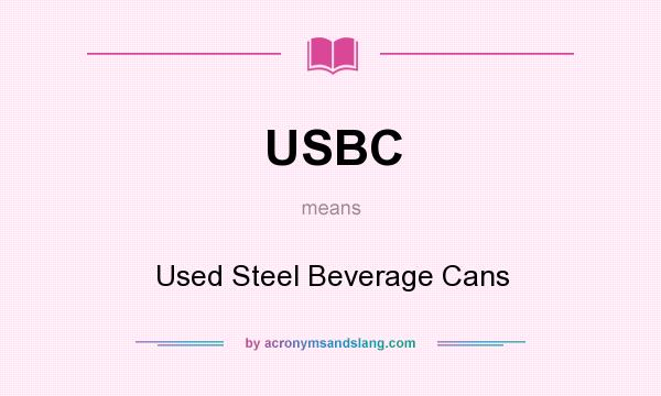 What does USBC mean? It stands for Used Steel Beverage Cans