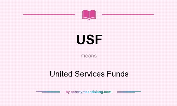 What does USF mean? It stands for United Services Funds