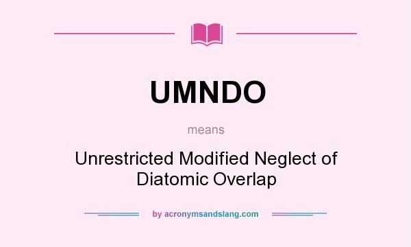 What does UMNDO mean? It stands for Unrestricted Modified Neglect of Diatomic Overlap