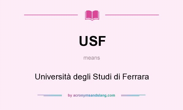 What does USF mean? It stands for Università degli Studi di Ferrara