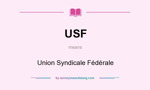 What does USF mean? It stands for Union Syndicale Fédérale