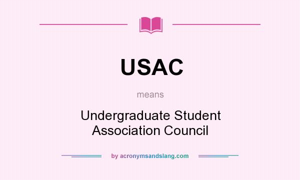 What does USAC mean? It stands for Undergraduate Student Association Council